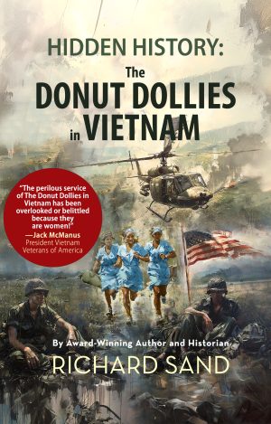 Hidden History: The Donut Dollies in Vietnam by Richard Sand