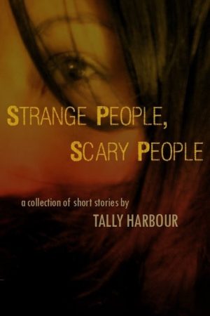 Strange People, Scary People by Tally Harbour