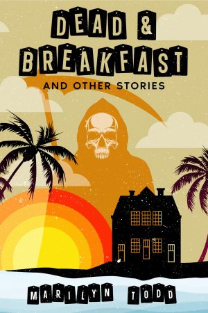 Dead & Breakfast and Other Stories by Marilyn Todd