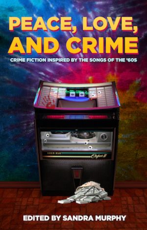 Peace, Love, and Crime edited by Sandra Murphy