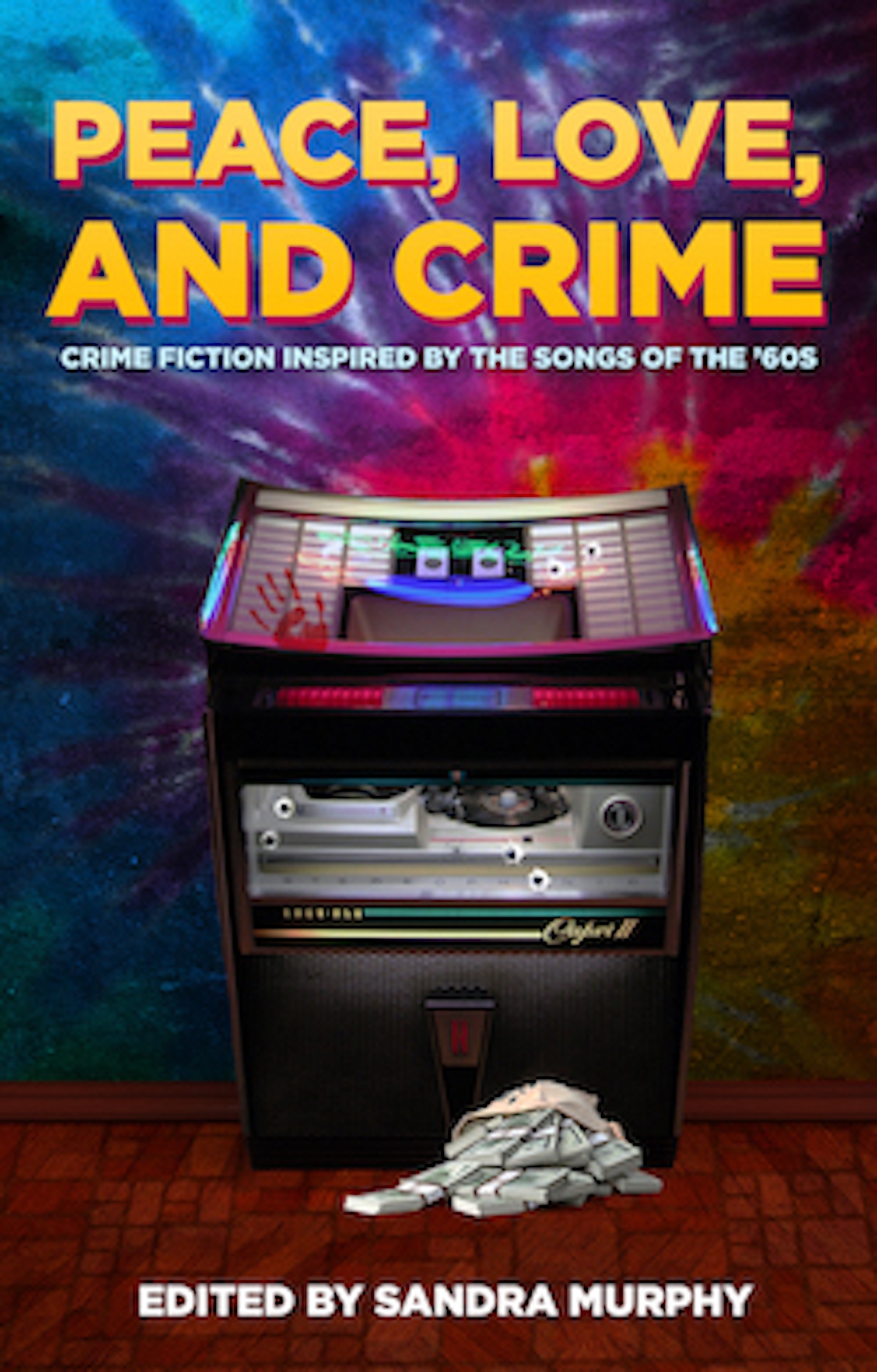 Peace, Love, and Crime edited by Sandra Murphy