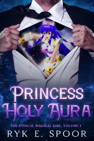 Princess Holy Aura (The Ethical Magical Girl, #1) by Ryk E. Spoor